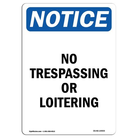 SIGNMISSION OSHA Notice Sign, 18" Height, Aluminum, No Trespassing Or Loitering Sign, Portrait OS-NS-A-1218-V-14959